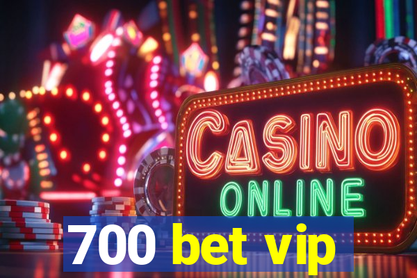 700 bet vip